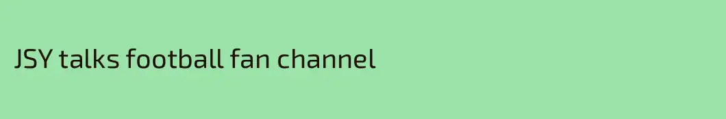 JSY talks football fan channel